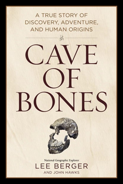 Cave of Bones, Lee Berger ; John Hawks - Gebonden - 9781426223884