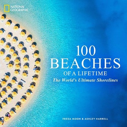 100 Beaches of a Lifetime, Freda Moon ; Ashley Harrell - Gebonden - 9781426223907