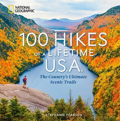 100 Hikes of a Lifetime U.S.A.: The Country's Ultimate Scenic Trails, Stephanie Pearson - Gebonden - 9781426224867