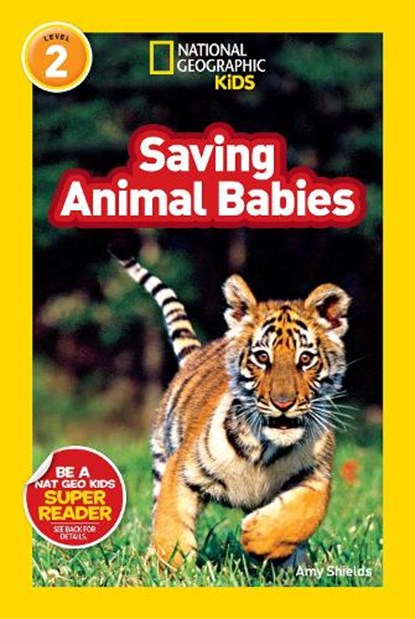 National Geographic Kids Readers: Saving Animal Babies, Amy Shields ; National Geographic Kids - Paperback - 9781426310409