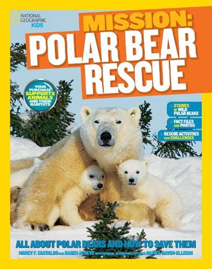 Mission: Polar Bear Rescue, Nancy Castaldo ; Karen de Seve ; National Geographic Kids - Paperback - 9781426317316