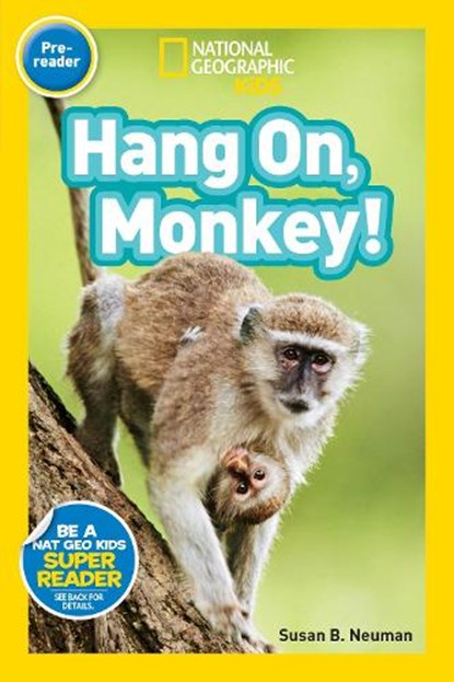 National Geographic Readers: Hang On Monkey!, Susan B. Neuman ; Susan Neuman - Paperback - 9781426317552
