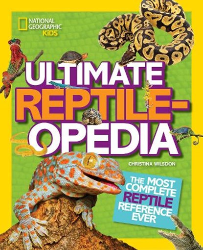 Ultimate Reptileopedia, Christina Wilsdon ; National Geographic Kids - Gebonden - 9781426321023