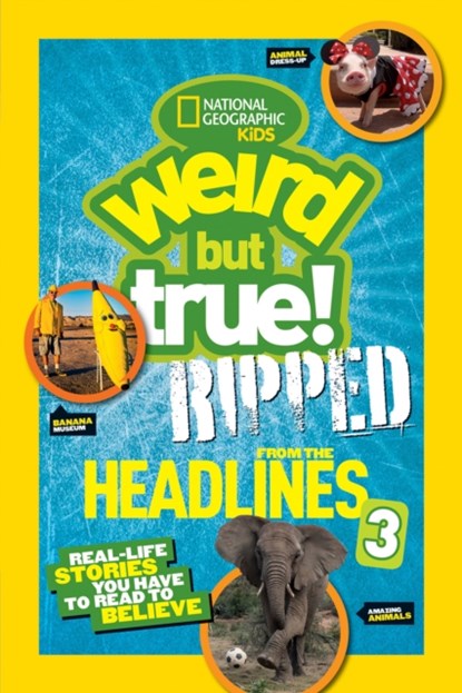 Weird But True! Ripped from the Headlines 3, National Geographic Kids - Paperback - 9781426324215