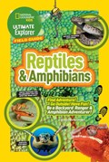 Ultimate Explorer Field Guide: Reptiles and Amphibians | Catherine Herbert ; National Geographic Kids Howell | 