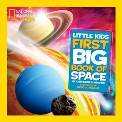 National Geographic Little Kids First Big Book of Space, Catherine D. Hughes - Ebook - 9781426325748