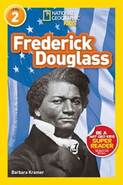 Frederick Douglass (National Geographic Kids Readers, Level 2), Barbara Kramer ; National Geographic Kids - Ebook - 9781426327582