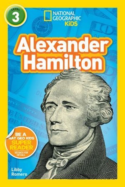 Alexander Hamilton (National Geographic Kids Readers, Level 3), Libby Romero ; National Geographic Kids - Ebook - 9781426330407