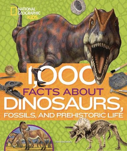 1,000 Facts About Dinosaurs, Fossils, and Prehistoric Life, National Geographic Kids ; Patricia Daniels - Gebonden - 9781426336676