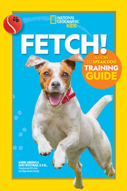 Fetch! A How to Speak Dog Training Guide, Aubre Andrus - Gebonden - 9781426338496