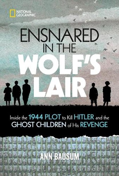 Ensnared in the Wolf's Lair, National Geographic Kids ; Ann Bausum - Gebonden - 9781426338540