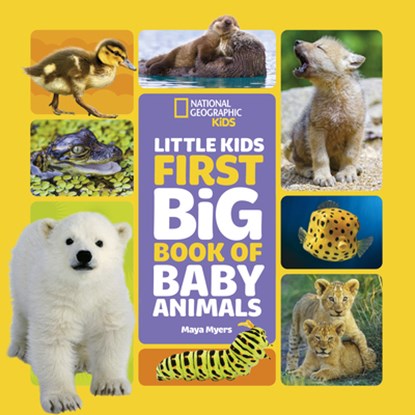 National Geographic Little Kids First Big Book of Baby Animals, Maya Myers - Gebonden - 9781426371479