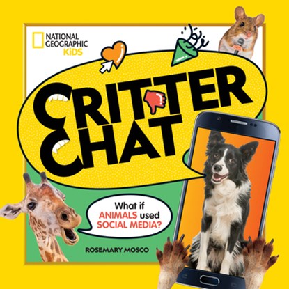 Critter Chat: What If Animals Used Social Media?, Rosemary Mosco - Gebonden - 9781426371714