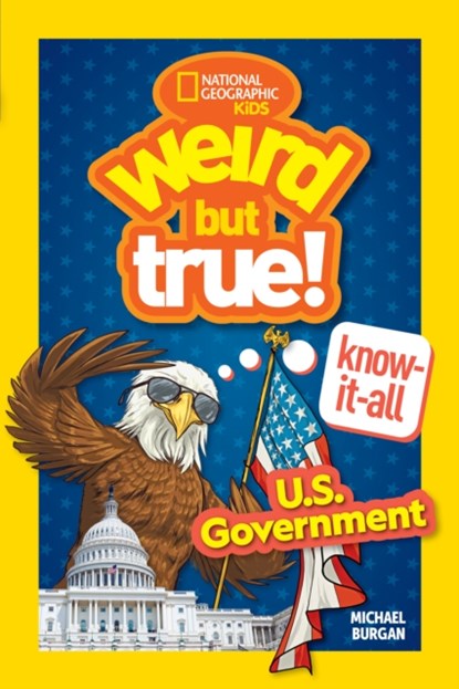 Weird But True! Know-It-All: U.S. Government, Michael Burgan - Paperback - 9781426375279