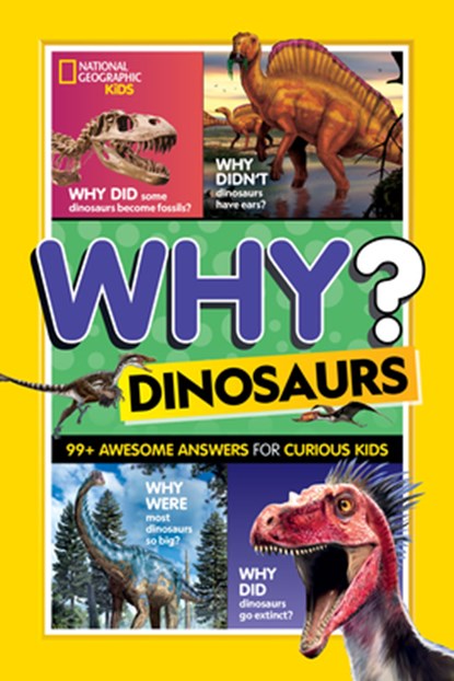 Why? Dinosaurs: 99 Awesome Answers for Curious Kids, National Geographic Kids - Gebonden - 9781426375675