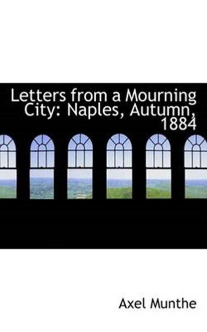 Letters from a Mourning City, MUNTHE,  Axel - Gebonden - 9781426472152