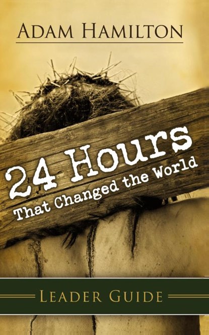 24 Hours That Changed The World Leader Guide, Adam Hamilton - Paperback - 9781426712074
