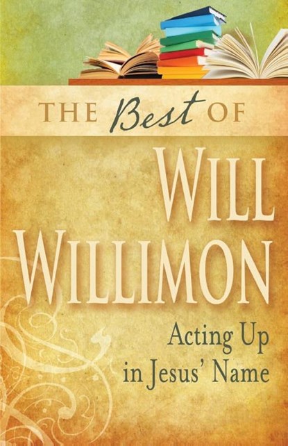 The Best of William H. Willimon, William H. Willimon - Paperback - 9781426742026