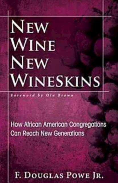 New Wine, New Wineskins, Jr. F. Douglas Powe - Paperback - 9781426742224