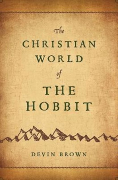 The Christian World of The Hobbit, Devin Brown - Paperback - 9781426749490