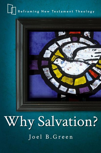 Why Salvation?, Joel B. Green - Paperback - 9781426756993