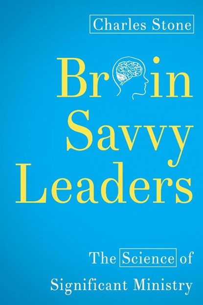 Brain-Savvy Leaders, Charles Stone - Paperback - 9781426798337