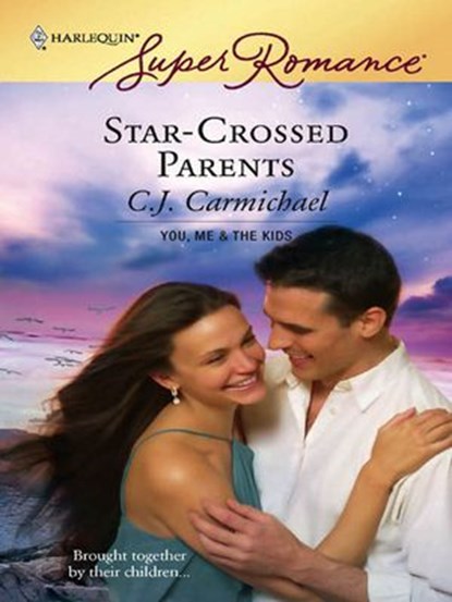 Star-Crossed Parents, C.J. Carmichael - Ebook - 9781426803604