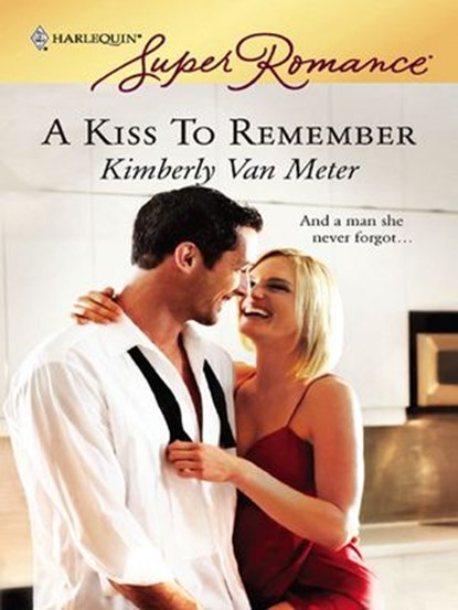 A Kiss To Remember, Kimberly Van Meter - Ebook - 9781426815577