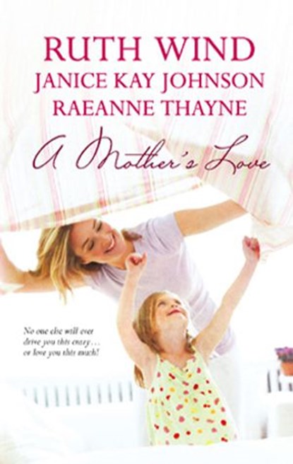 A Mother's Love, Ruth Wind ; Janice Kay Johnson ; RaeAnne Thayne - Ebook - 9781426815621