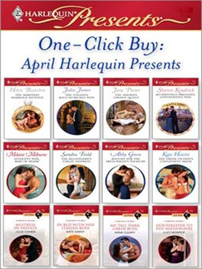 One-Click Buy: April Harlequin Presents, Helen Bianchin ; Julia James ; Jane Porter ; Sharon Kendrick ; Melanie Milburne ; Sandra Field ; Abby Green ; Kate Hewitt ; Julie Cohen ; Kate Hardy ; Anna Cleary ; Lucy Monroe - Ebook - 9781426815782