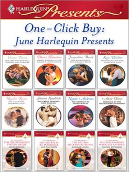 One-Click Buy: June Harlequin Presents, Emma Darcy ; Diana Hamilton ; Jacqueline Baird ; Kate Walker ; Natalie Rivers ; Sharon Kendrick ; Natalie Anderson ; Anne Oliver ; Helen Brooks ; Lee Wilkinson ; Susanne James ; Amanda Browning - Ebook - 9781426818660