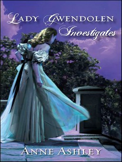 Lady Gwendolen Investigates, Anne Ashley - Ebook - 9781426823091