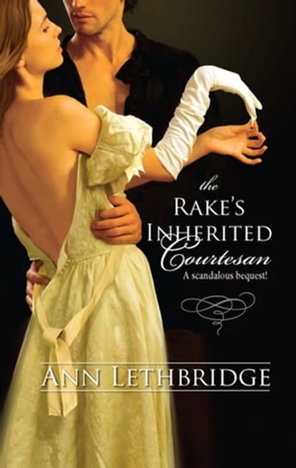 The Rake's Inherited Courtesan, Ann Lethbridge - Ebook - 9781426831461