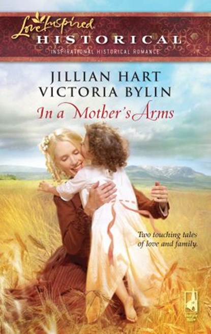 In a Mother's Arms, Jillian Hart ; Victoria Bylin - Ebook - 9781426831867