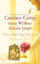 From This Day Forward | Candace Camp ; Gina Wilkins ; Allison Leigh | 