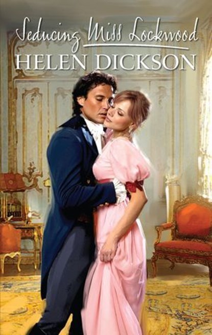 Seducing Miss Lockwood, Helen Dickson - Ebook - 9781426835872