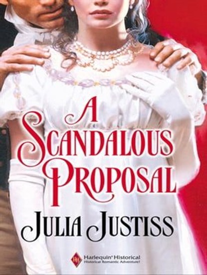 A Scandalous Proposal, Julia Justiss - Ebook - 9781426840074
