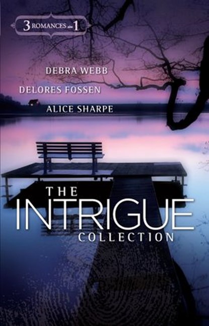The Intrigue Collection, Debra Webb ; Delores Fossen ; Alice Sharpe - Ebook - 9781426848858