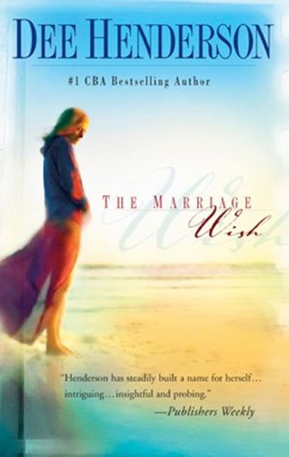 The Marriage Wish, Dee Henderson - Ebook - 9781426859533