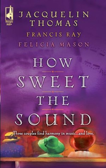 How Sweet the Sound, Jacquelin Thomas ; Francis Ray ; Felicia Mason - Ebook - 9781426859557