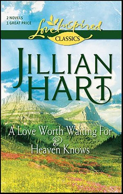 A Love Worth Waiting For & Heaven Knows, Jillian Hart - Ebook - 9781426865053