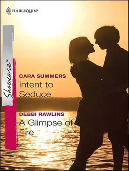 Intent to Seduce and A Glimpse of Fire, Cara Summers ; Debbi Rawlins - Ebook - 9781426876684