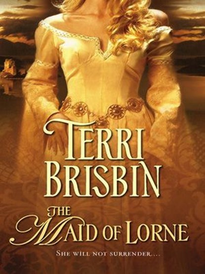 The Maid of Lorne, Terri Brisbin - Ebook - 9781426878503