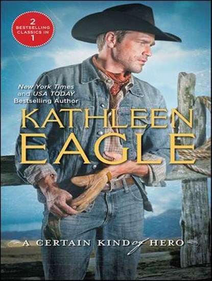 A Certain Kind of Hero, Kathleen Eagle - Ebook - 9781426882326