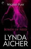 Bonds of Need: Book Two of Wicked Play | Lynda Aicher | 