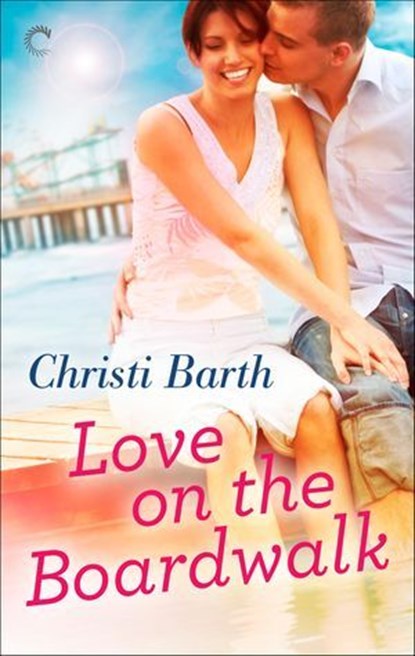 Love on the Boardwalk, Christi Barth - Ebook - 9781426898945