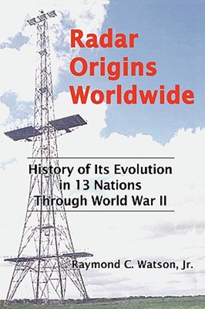 Radar Origins Worldwide, Jr. Raymond C. Watson - Gebonden - 9781426921117