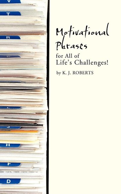Motivational Phrases for All of Life's Challenges!, K. J. Roberts - Paperback - 9781426995231