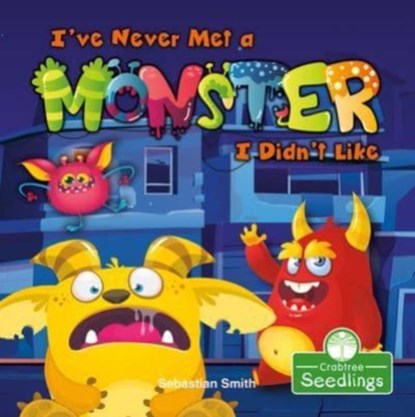 I've Never Met a Monster I Didn't Like, Sebastian Smith - Paperback - 9781427129345