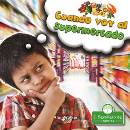 Cuando Voy Al Supermercado (When I Go to the Grocery Store), Alan Walker - Gebonden - 9781427131386
